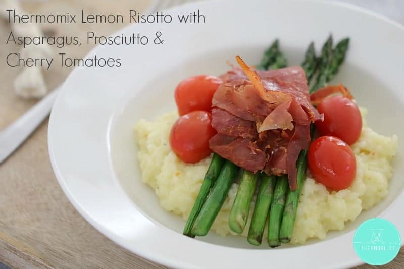 Thermomix Lemon Risotto with Asparagus, Prosciutto & Cherry Tomatoes